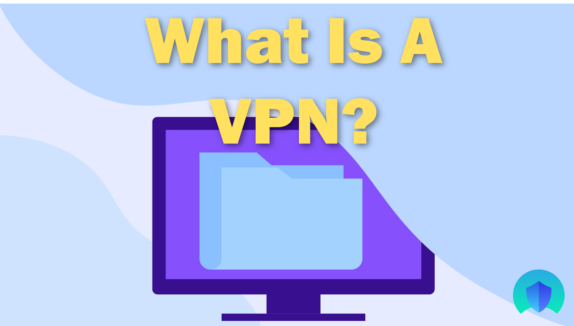 What Is A VPN: Virtual Private Networks Explained